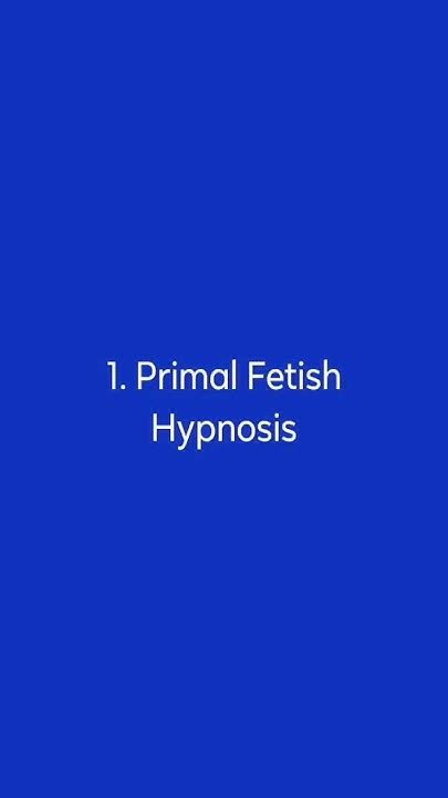 primal fetish hypnosis|Primal Fetish Archives